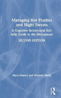 Managing Hot Flushes and Night Sweats : A Cognitive Behavioural Self-help Guide to the Menopause - Myra Hunter