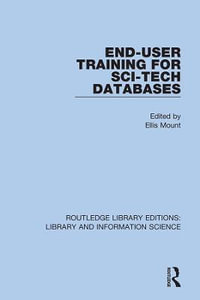 End-User Training for Sci-Tech Databases : Routledge Library Editions: Library and Information Science - Ellis Mount