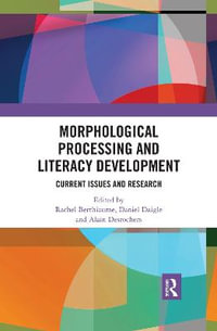 Morphological Processing and Literacy Development : Current Issues and Research - Rachel Berthiaume