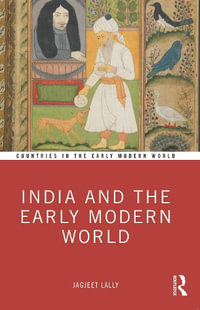 India and the Early Modern World : Countries in the Early Modern World - Jagjeet Lally