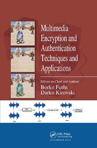 Multimedia Encryption and Authentication Techniques and Applications : Internet and Communications - Borko Furht