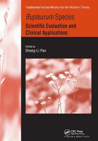 Bupleurum Species : Scientific Evaluation and Clinical Applications - Sheng-Li Pan