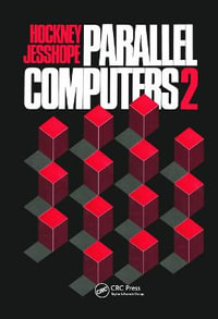 Parallel Computers 2 : Architecture, Programming and Algorithms - C.R Jesshope