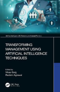 Transforming Management Using Artificial Intelligence Techniques : Artificial Intelligence AI: Elementary to Advanced Practices - Rashmi  Agrawal