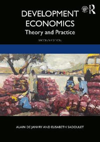 Development Economics : 2nd Edition - Theory and Practice - Alain de Janvry