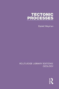 Tectonic Processes : Routledge Library Editions: Geology - Darrell Weyman