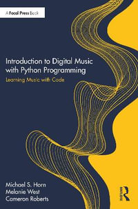Introduction to Digital Music with Python Programming : Learning Music with Code - Michael S. Horn