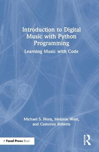 Introduction to Digital Music with Python Programming : Learning Music with Code - Cameron Roberts