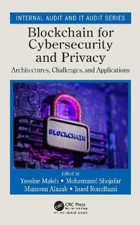 Blockchain for Cybersecurity and Privacy : Architectures, Challenges, and Applications - Yassine Maleh