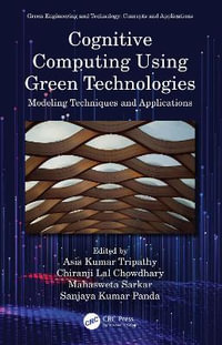 Cognitive Computing Using Green Technologies : Modeling Techniques and Applications - Asis Kumar Tripathy