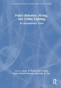 Police Behavior, Hiring, and Crime Fighting : An International View - John A. Eterno