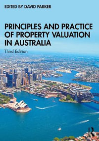 Principles and Practice of Property Valuation in Australia : 3rd edition - David Parker