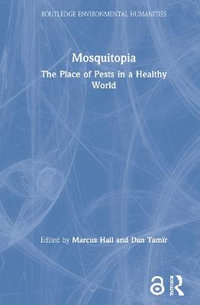 Mosquitopia : The Place of Pests in a Healthy World - Marcus Hall