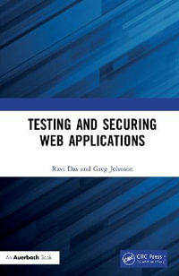 Testing and Securing Web Applications - Ravi Das