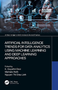 Artificial Intelligence Trends for Data Analytics Using Machine Learning and Deep Learning Approaches : Artificial Intelligence AI: Elementary to Advanced Practices - K. Gayathri Devi