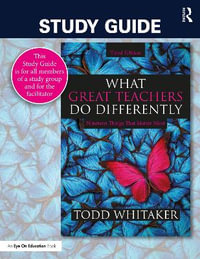 Study Guide : What Great Teachers Do Differently: Nineteen Things That Matter Most - Todd Whitaker