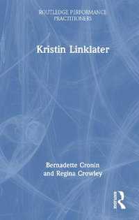 Kristin Linklater : Routledge Performance Practitioners - Bernadette Cronin