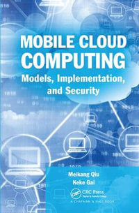 Mobile Cloud Computing : Models, Implementation, and Security - Meikang Qiu