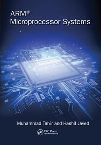 ARM Microprocessor Systems : Cortex-M Architecture, Programming, and Interfacing - Muhammad Tahir