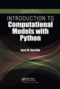 Introduction to Computational Models with Python : Chapman & Hall/CRC Computational Science - Jose M. Garrido