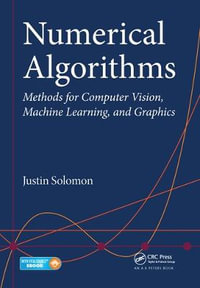 Numerical Algorithms : Methods for Computer Vision, Machine Learning, and Graphics - Justin  Solomon