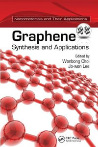 Graphene : Synthesis and Applications - Wonbong Choi