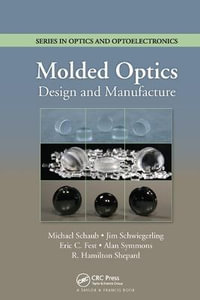 Molded Optics : Design and Manufacture - Alan Symmons