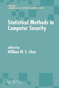 Statistical Methods in Computer Security : Statistics: A Series of Textbooks and Monographs - William W.S. Chen