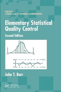 Elementary Statistical Quality Control : Statistics: A Series of Textbooks and Monographs - John T. Burr