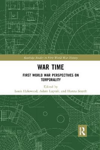 War Time : First World War Perspectives on Temporality - Adam Luptak