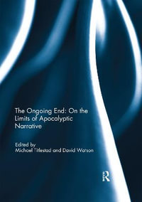 The Ongoing End : On the Limits of Apocalyptic Narrative - Michael Titlestad