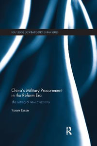 China's Military Procurement in the Reform Era : The Setting of New Directions - Yoram Evron