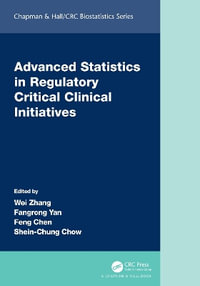 Advanced Statistics in Regulatory Critical Clinical Initiatives : Chapman & Hall/CRC Biostatistics Series - Wei Zhang