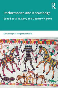 Performance and Knowledge : Key Concepts in Indigenous Studies - G. N. Devy