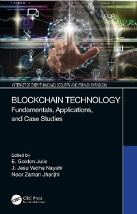 Blockchain Technology : Fundamentals, Applications, and Case Studies - E. Golden Julie