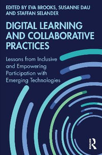 Digital Learning and Collaborative Practices : Lessons from Inclusive and Empowering Participation with Emerging Technologies - Eva Brooks