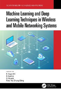 Machine Learning and Deep Learning Techniques in Wireless and Mobile Networking Systems : Big Data for Industry 4.0 - K. Suganthi