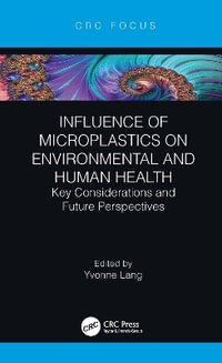 Influence of Microplastics on Environmental and Human Health : Key Considerations and Future Perspectives - Yvonne Lang