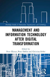 Management and Information Technology after Digital Transformation : Routledge Studies in Innovation, Organizations and Technology - Peter Ekman