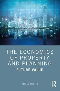 The Economics of Property and Planning : Future Value - Graham Squires