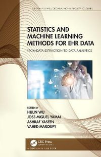 Statistics and Machine Learning Methods for EHR Data : From Data Extraction to Data Analytics - Hulin Wu