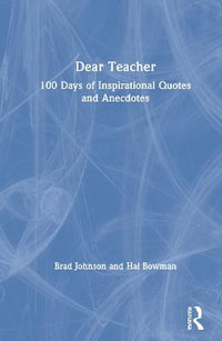 Dear Teacher : 100 Days of Inspirational Quotes and Anecdotes - Brad Johnson