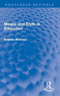 Means and Ends in Education : Routledge Revivals - Brenda Almond