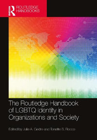 The Routledge Handbook of LGBTQ Identity in Organizations and Society : Routledge International Handbooks - Julie A. Gedro