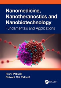 Nanomedicine, Nanotheranostics and Nanobiotechnology : Fundamentals and Applications - Rishi Paliwal
