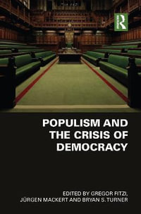 Populism and the Crisis of Democracy : 3 volume set - Gregor Fitzi