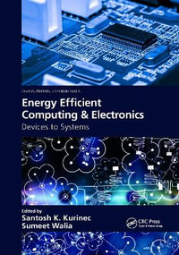 Energy Efficient Computing & Electronics : Devices to Systems - Santosh K.  Kurinec