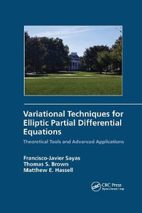 Variational Techniques for Elliptic Partial Differential Equations : Theoretical Tools and Advanced Applications - Francisco J. Sayas
