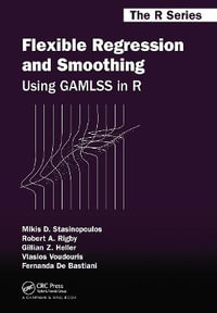 Flexible Regression and Smoothing : Using GAMLSS in R - Mikis D. Stasinopoulos