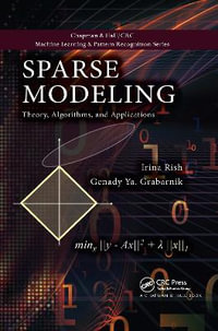 Sparse Modeling : Theory, Algorithms, and Applications - Genady Grabarnik
